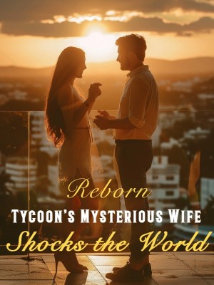 Reborn: Tycoon's Mysterious Wife Shocks the World 