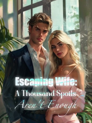 Escaping Wife: A Thousand Spoils Aren't Enough,