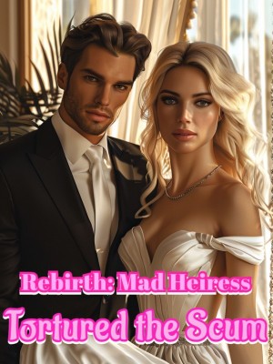 Rebirth: Mad Heiress Tortured the Scum