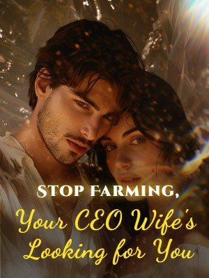 Stop Farming, Your CEO Wife's Looking for You,