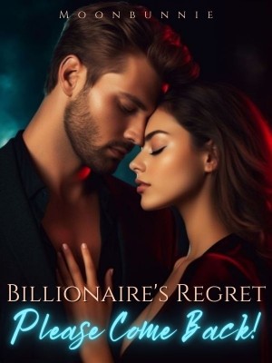 Billionaire's Regret, Please Come Back!,Moonbunnie