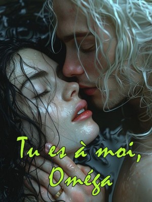 Tu es à moi, Oméga
