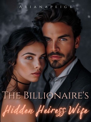 The Billionaire's Hidden Heiress Wife,Arianapeige