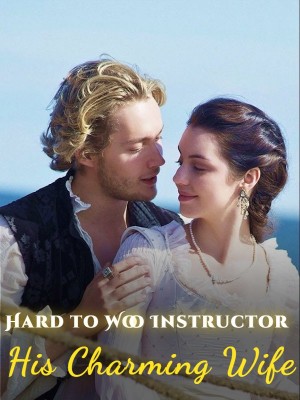 Hard to Woo Instructor: His Charming Wife,