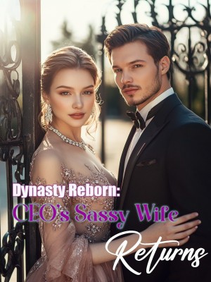 Dynasty Reborn: CEO's Sassy Wife Returns,