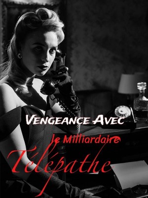 Vengeance Avec le Milliardaire Télépathe