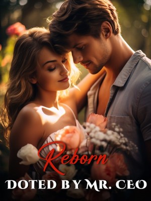 Reborn: Doted by Mr. CEO