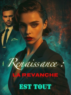 Renaissance : La Revanche est Tout