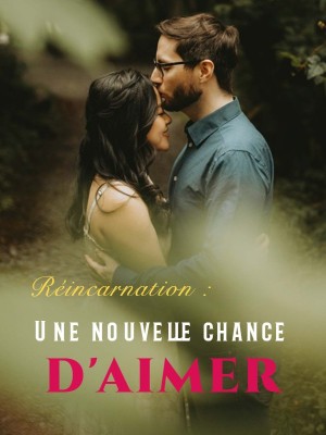 Réincarnation : Une nouvelle chance d'aimer