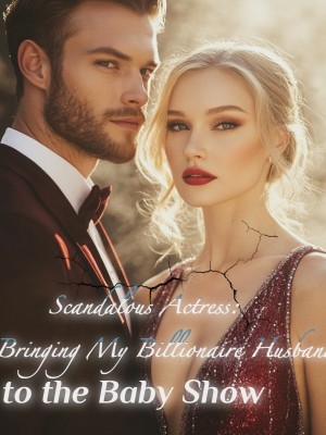Scandalous Actress: Bringing My Billionaire Husband to the Baby Show