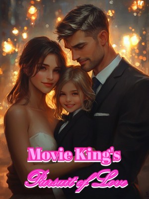 Movie King's Pursuit of Love