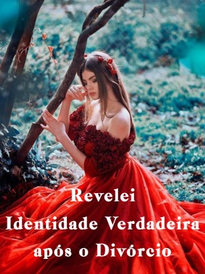 Revelei Identidade Verdadeira após o Divórcio