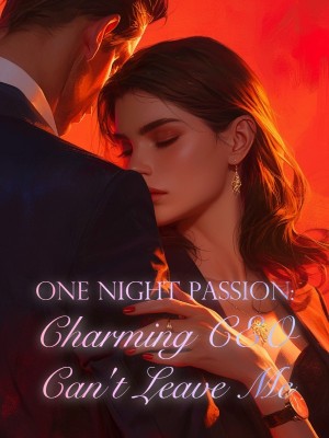 One Night Passion: Charming CEO Can't Leave Me,