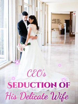 CEO's Seduction of His Delicate Wife,