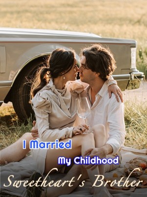 I Married My Childhood Sweetheart's Brother,