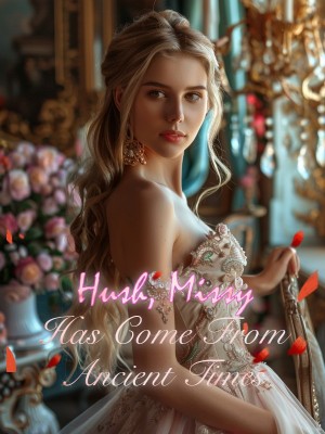 Hush, Missy Has Come From Ancient Times,
