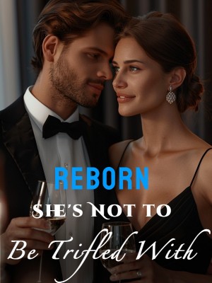 Reborn: She's Not to Be Trifled With,