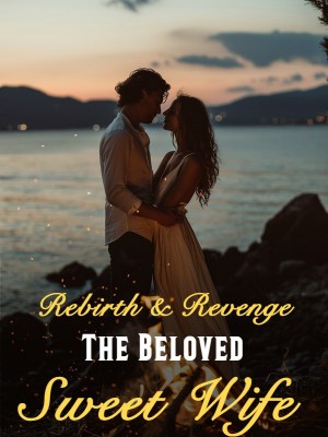 Rebirth & Revenge: The Beloved Sweet Wife,