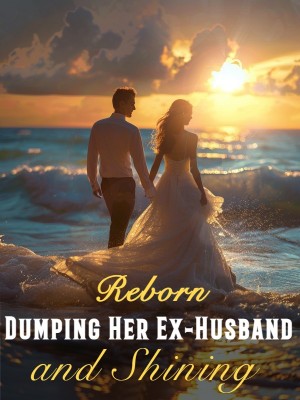 Reborn: Dumping Her Ex-Husband and Shining,