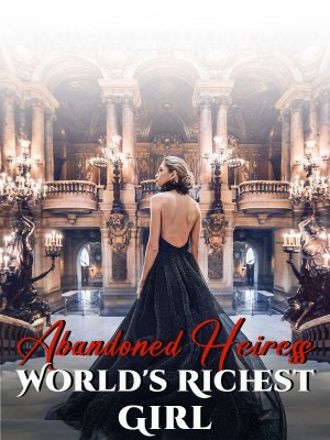 Abandoned Heiress: World's Richest Girl