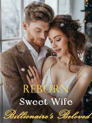 Reborn Sweet Wife: Billionaire's Beloved