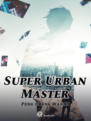 Super Urban Master,Peng Cheng Wan Li