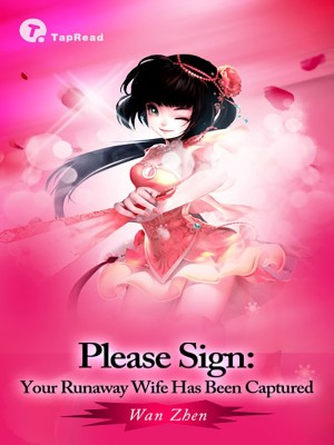 Please Sign: Your Runaway Wife Has Been Captured,Wan Zhen