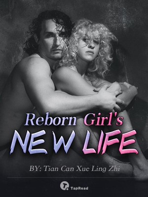 Reborn Girl's New Life,Tian Can Xue Ling Zhi