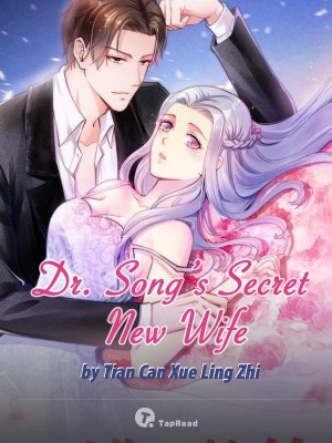 Dr. Song’s Secret New Wife