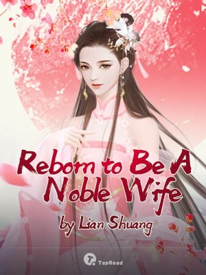 Reborn to Be A Noble Wife,Lian Shuang