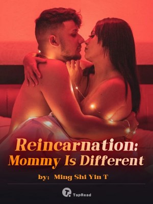 Reincarnation: Mommy Is Different,Ming Shi Yin T