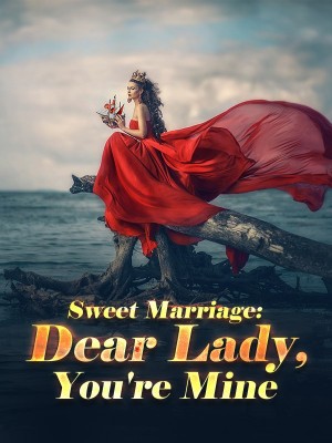 Sweet Marriage: Dear Lady, You're Mine,