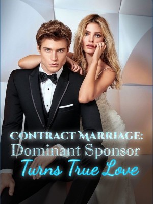 Contract Marriage: Dominant Sponsor Turns True Love,