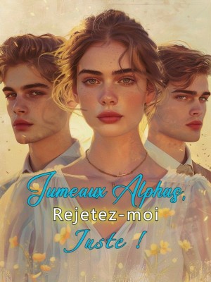 Jumeaux Alphas, Rejetez-moi Juste !