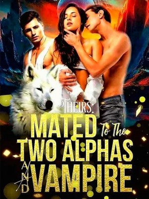 Mated To Two Alphas And A Vampire