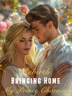 Rebirth: Bringing Home My Prince Charming