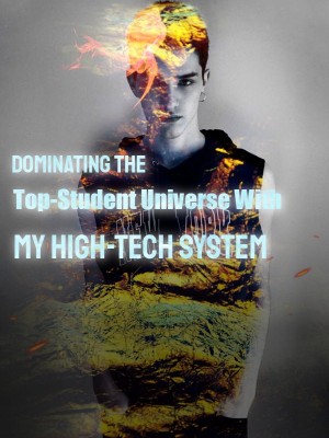 Dominating the Top-Student Universe With My High-Tech System,