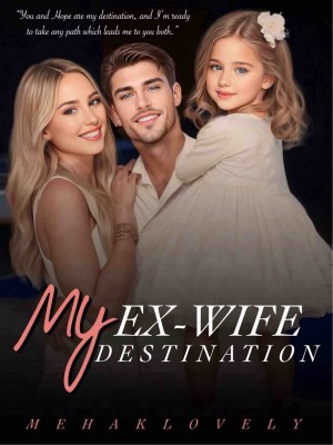 My Ex-wife, My Destination,Mehaklovely