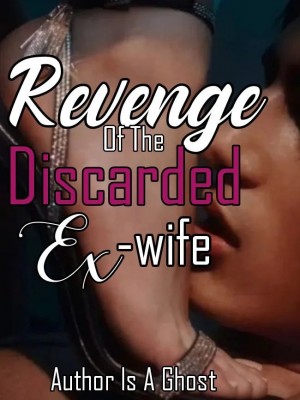 Revenge Of The Discarded Ex-wife,Author Is A Ghost