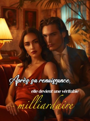 Après sa renaissance, elle devient une véritable milliardaire