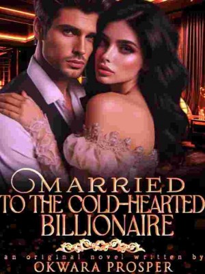 Married To The Cold-Hearted Billionaire,Okwara Prosper Chikwado