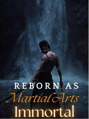 Reborn As Martial Arts Immortal,