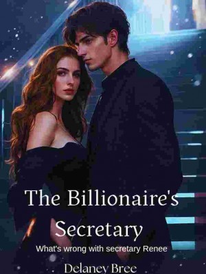 The Billionaire's Secretary: What's Wrong With Secretary Renee,Delaney Bree