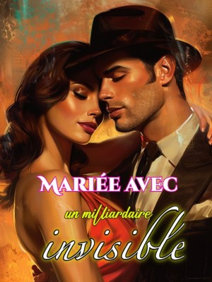 Mariée avec un milliardaire invisible