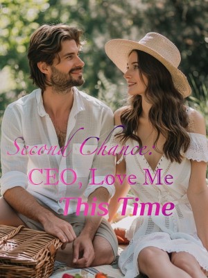 Second Chance: CEO, Love Me This Time,