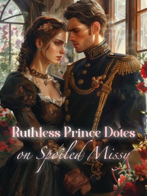 Ruthless Prince Dotes on Spoiled Missy,