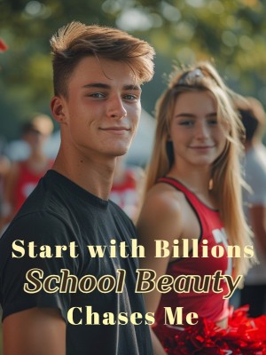 Start with Billions, School Beauty Chases Me,