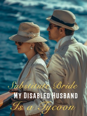 Substitute Bride: My Disabled Husband Is a Tycoon,