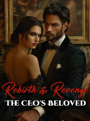 Rebirth & Revenge: The CEO's Beloved