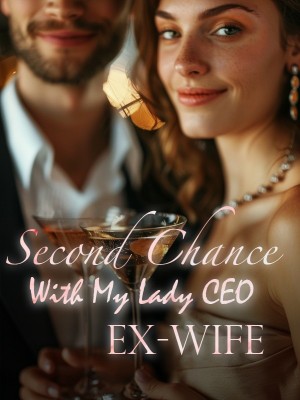 Second Chance With My Lady CEO Ex-Wife,